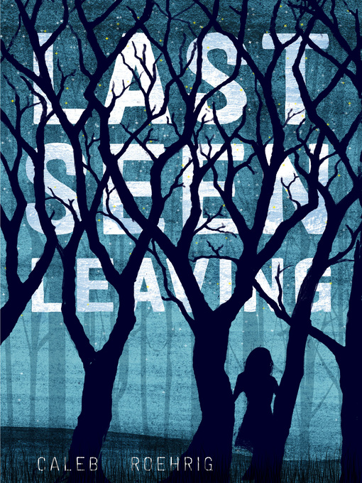 Title details for Last Seen Leaving by Caleb Roehrig - Available